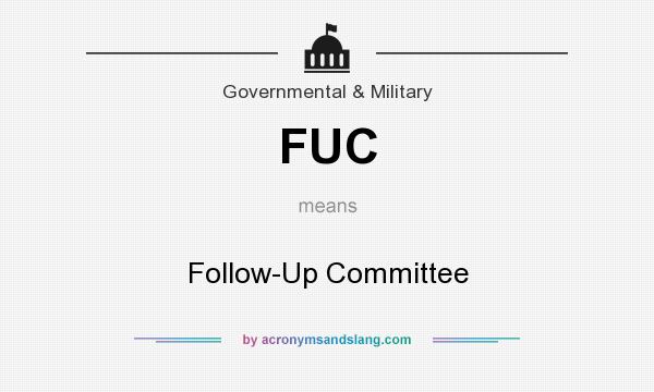 What does FUC mean? It stands for Follow-Up Committee