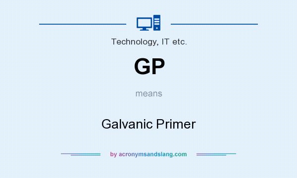 What does GP mean? It stands for Galvanic Primer