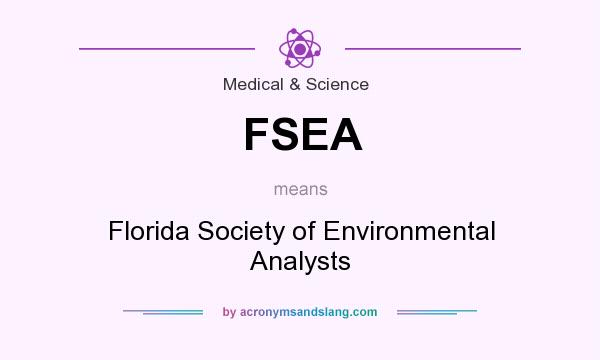 What does FSEA mean? It stands for Florida Society of Environmental Analysts