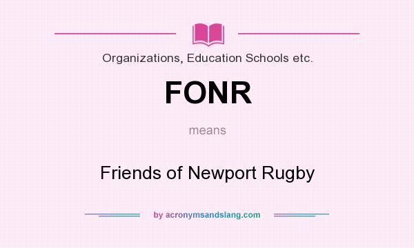 What does FONR mean? It stands for Friends of Newport Rugby