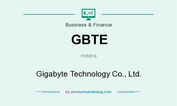 What does GBTE mean? It stands for Gigabyte Technology Co., Ltd.