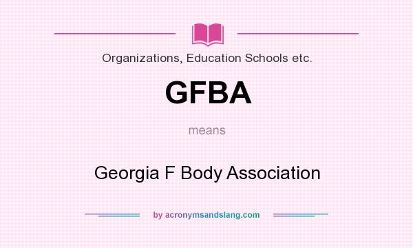 What does GFBA mean? It stands for Georgia F Body Association