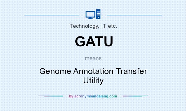 What does GATU mean? It stands for Genome Annotation Transfer Utility