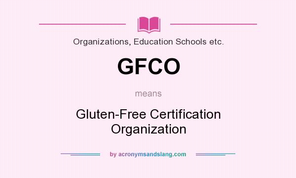What does GFCO mean? It stands for Gluten-Free Certification Organization