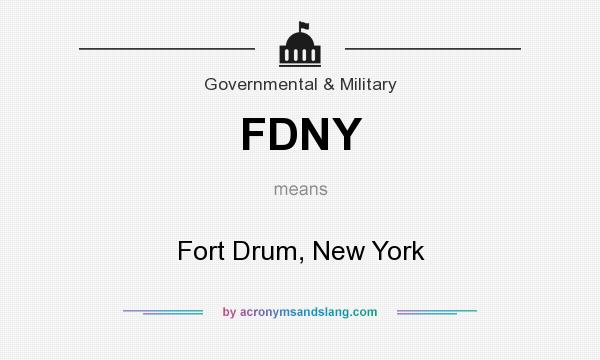 What does FDNY mean? It stands for Fort Drum, New York