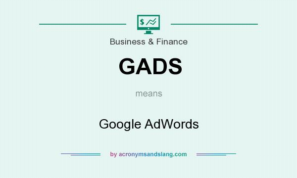 What does GADS mean? It stands for Google AdWords