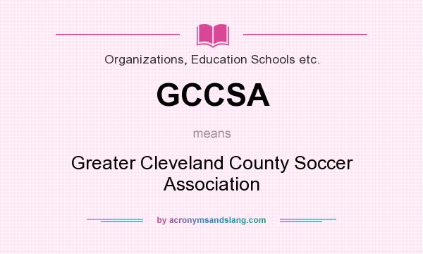 What does GCCSA mean? It stands for Greater Cleveland County Soccer Association