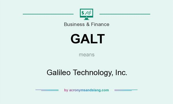 What does GALT mean? It stands for Galileo Technology, Inc.
