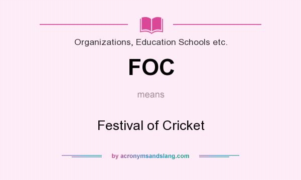 What does FOC mean? It stands for Festival of Cricket