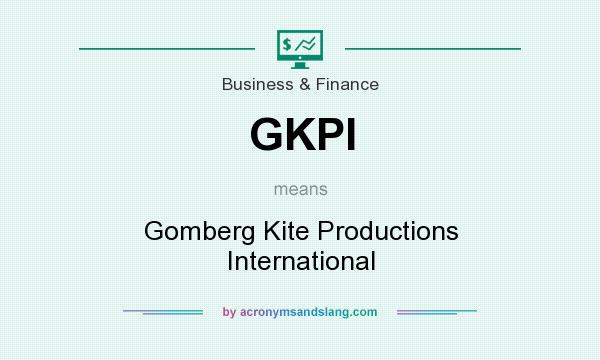 What does GKPI mean? It stands for Gomberg Kite Productions International