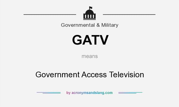 What does GATV mean? It stands for Government Access Television
