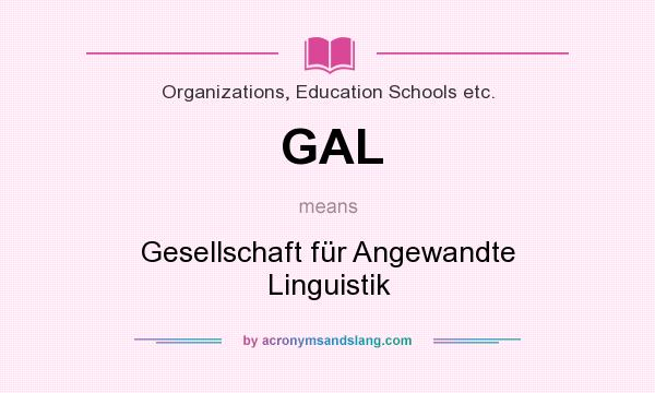 What does GAL mean? It stands for Gesellschaft für Angewandte Linguistik