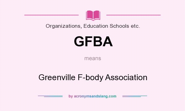 What does GFBA mean? It stands for Greenville F-body Association