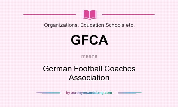What does GFCA mean? It stands for German Football Coaches Association