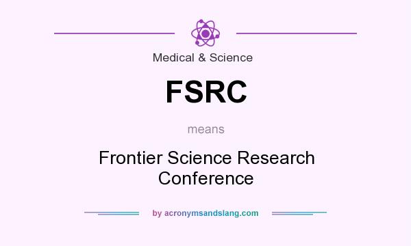 What does FSRC mean? It stands for Frontier Science Research Conference