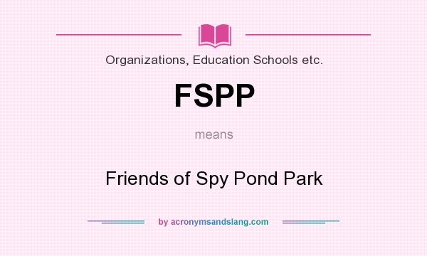 What does FSPP mean? It stands for Friends of Spy Pond Park