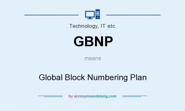 What does GBNP mean? It stands for Global Block Numbering Plan