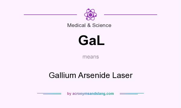 What does GaL mean? It stands for Gallium Arsenide Laser