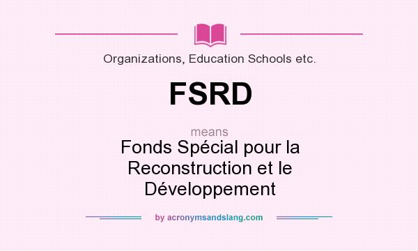 What does FSRD mean? It stands for Fonds Spécial pour la Reconstruction et le Développement