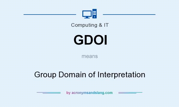 What does GDOI mean? It stands for Group Domain of Interpretation