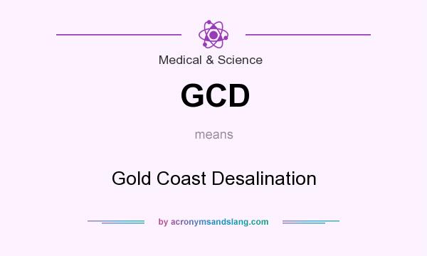 What does GCD mean? It stands for Gold Coast Desalination