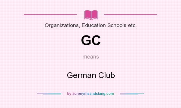 What does GC mean? It stands for German Club