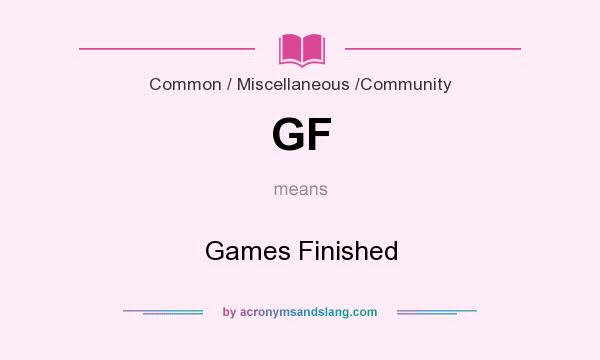 What does GF mean? It stands for Games Finished