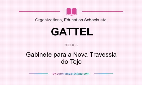 What does GATTEL mean? It stands for Gabinete para a Nova Travessia do Tejo