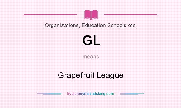 What does GL mean? It stands for Grapefruit League
