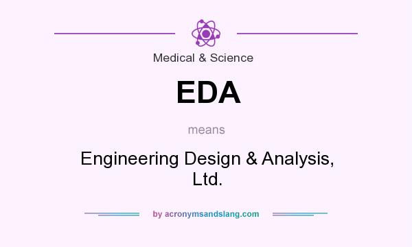 What does EDA mean? It stands for Engineering Design & Analysis, Ltd.