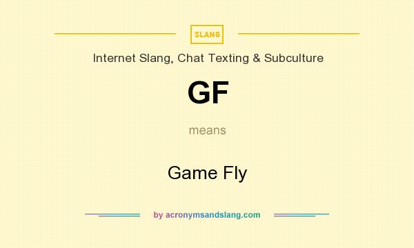 What does GF mean? It stands for Game Fly