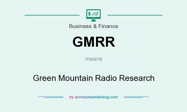 What does GMRR mean? It stands for Green Mountain Radio Research
