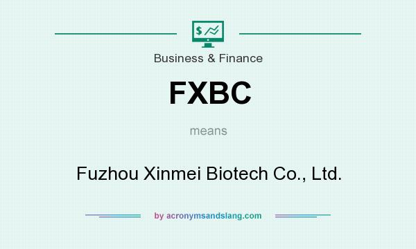 What does FXBC mean? It stands for Fuzhou Xinmei Biotech Co., Ltd.