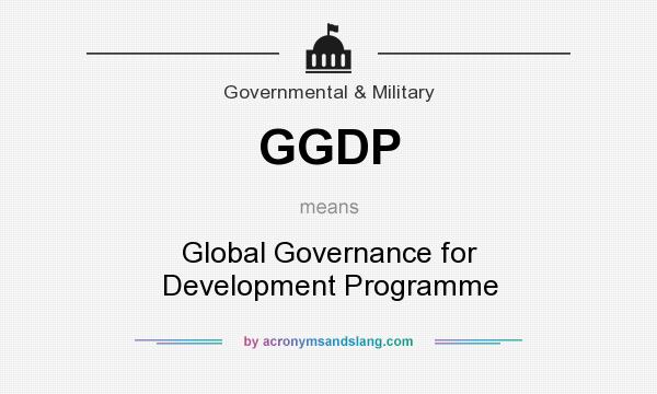 What does GGDP mean? It stands for Global Governance for Development Programme