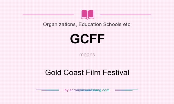 What does GCFF mean? It stands for Gold Coast Film Festival