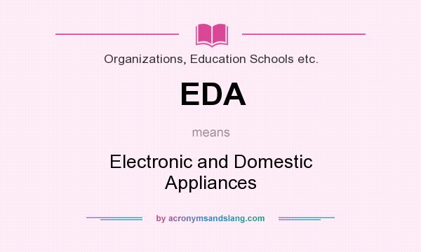 What does EDA mean? It stands for Electronic and Domestic Appliances