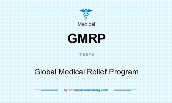 What does GMRP mean? It stands for Global Medical Relief Program
