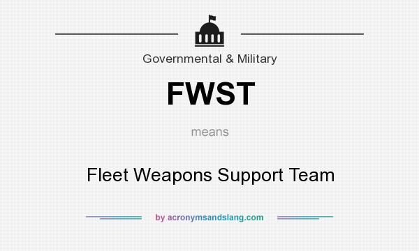 What does FWST mean? It stands for Fleet Weapons Support Team