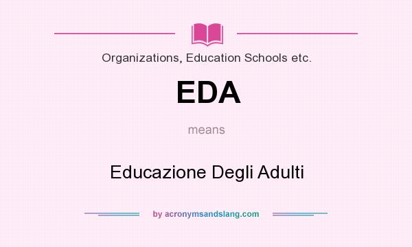 What does EDA mean? It stands for Educazione Degli Adulti