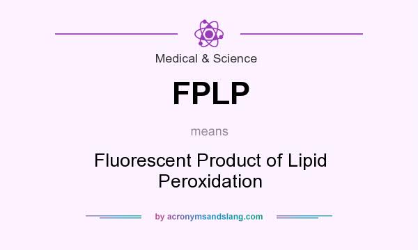 What does FPLP mean? It stands for Fluorescent Product of Lipid Peroxidation