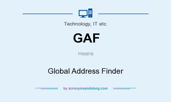 What does GAF mean? It stands for Global Address Finder