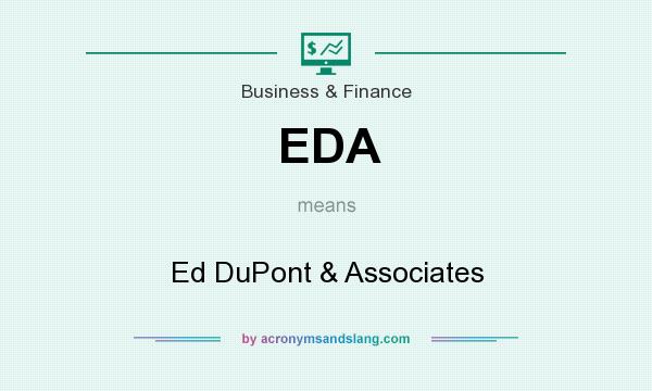 What does EDA mean? It stands for Ed DuPont & Associates
