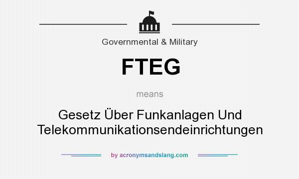 What does FTEG mean? It stands for Gesetz Über Funkanlagen Und Telekommunikationsendeinrichtungen