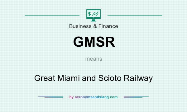 What does GMSR mean? It stands for Great Miami and Scioto Railway
