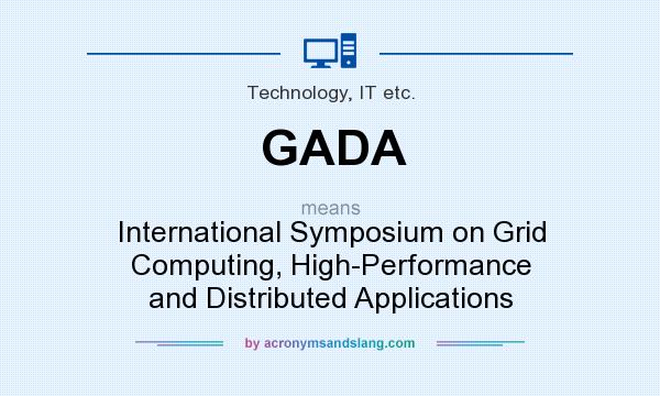 What does GADA mean? It stands for International Symposium on Grid Computing, High-Performance and Distributed Applications