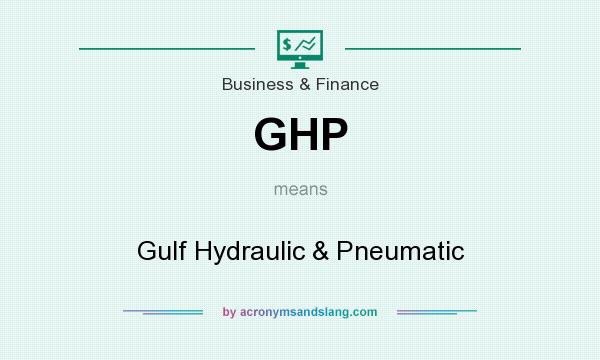 What does GHP mean? It stands for Gulf Hydraulic & Pneumatic