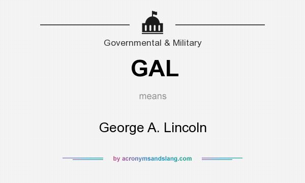 What does GAL mean? It stands for George A. Lincoln