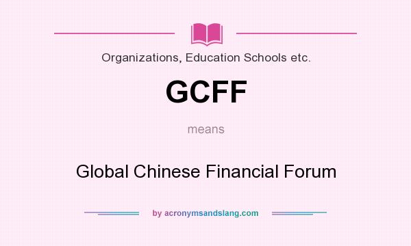 What does GCFF mean? It stands for Global Chinese Financial Forum
