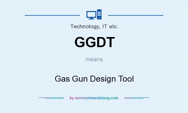 What does GGDT mean? It stands for Gas Gun Design Tool