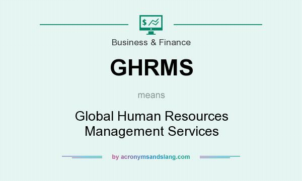 What does GHRMS mean? It stands for Global Human Resources Management Services